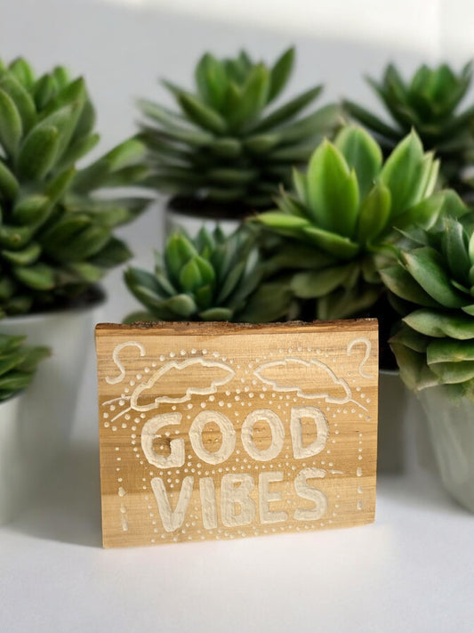 Raw Cut Wood Piece - Good Vibes