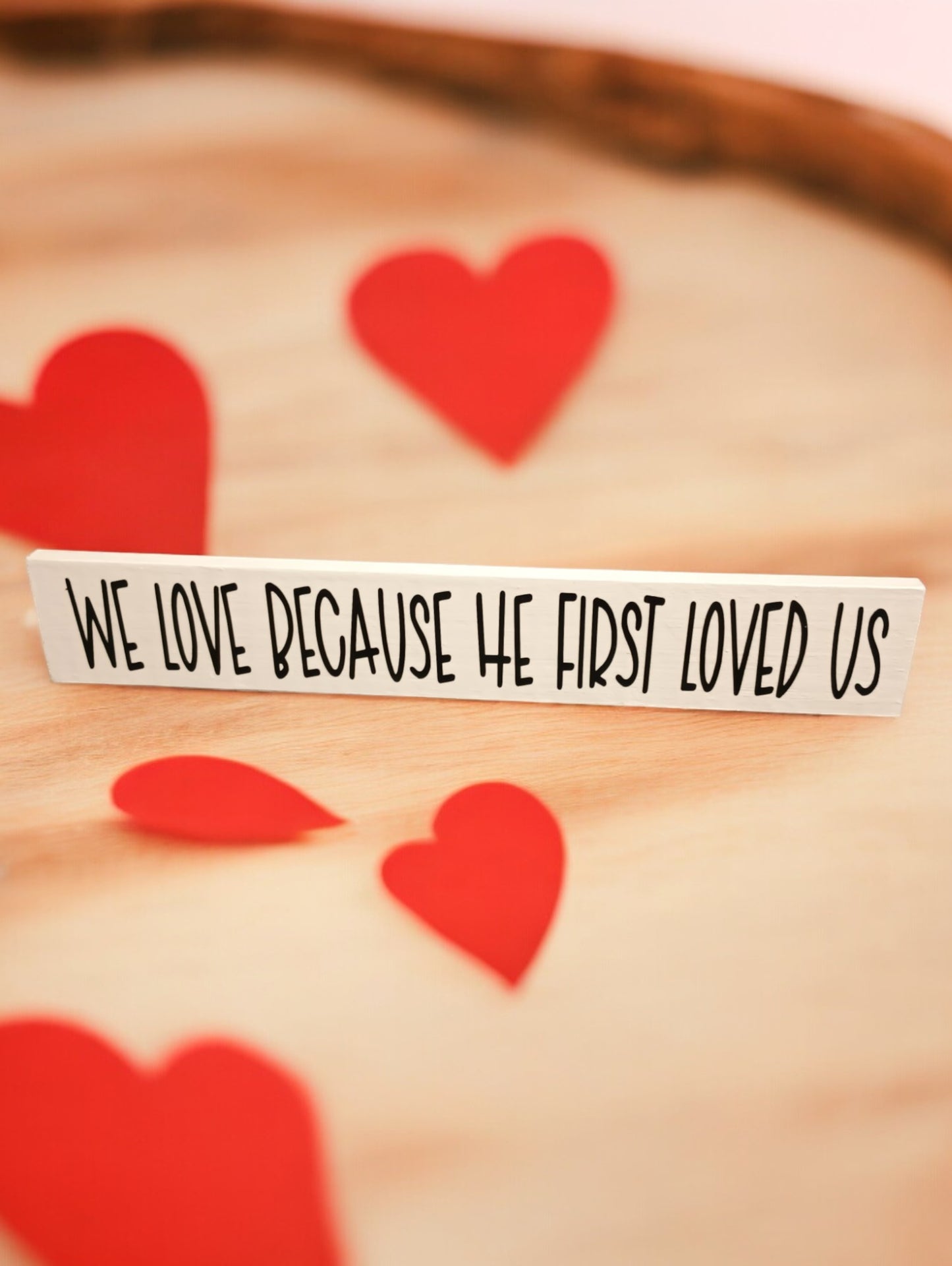 We Love Because He Loved Board Sign