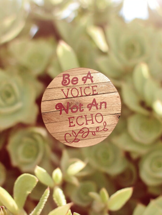 Be A Voice Not an Echo Sign - Golden Oak